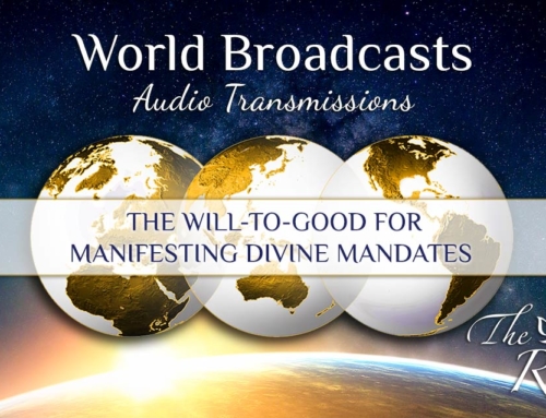 The Will-to-Good for Manifesting Divine Mandates – Global Transmission for Empowerment